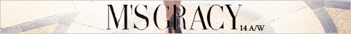 M'S GRACY エムズグレイシー 2014 A/W Collection